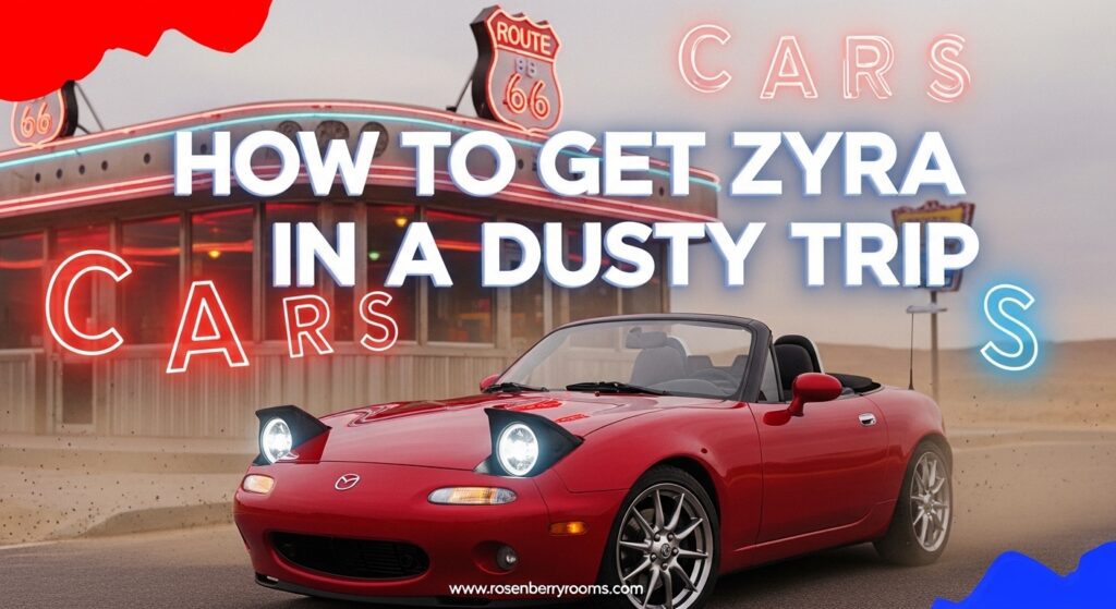 How To Get Zyra in A Dusty Trip