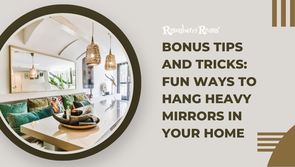 Bonus Tips And Tricks: Fun Ways To Hang Heavy Mirrors In Your Home