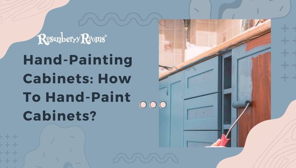 Hand-Painting Cabinets: How To Hand-Paint Cabinets?