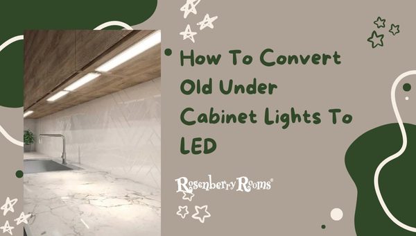 How To Convert Old Under Cabinet Lights To LED