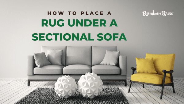 How To Place A Rug Under A Sectional Sofa