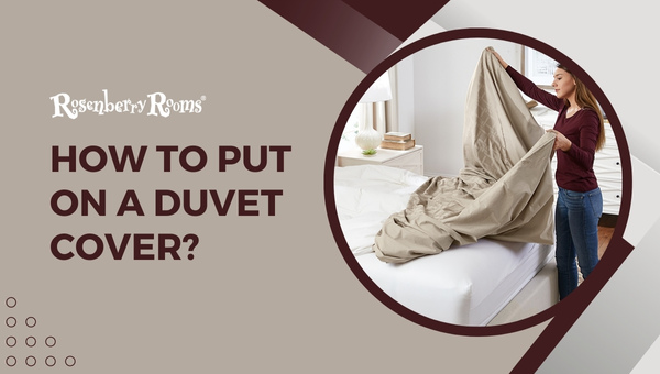How To Put On A Duvet Cover?