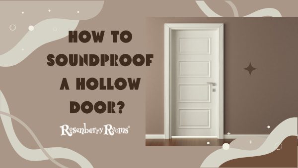 How To Soundproof A Hollow Door?