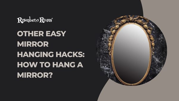 Other Easy Mirror Hanging Hacks: How To Hang A Mirror?