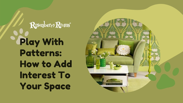 Play With Patterns: How to Add Interest To Your Space