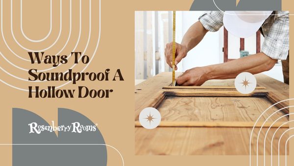 Ways To Soundproof A Hollow Door