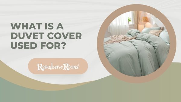 What Is A Duvet Cover Used For?