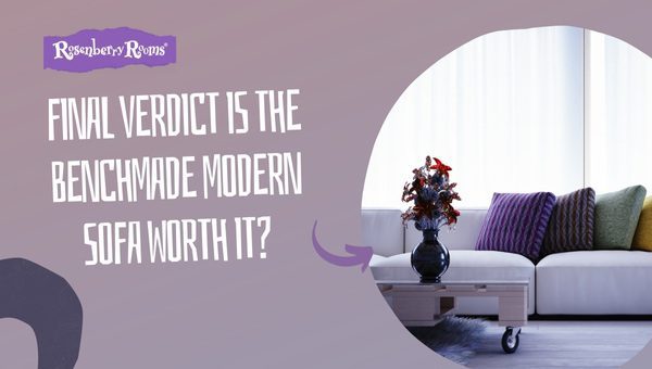 Final Verdict: Is the Benchmade Modern Sofa Worth It?