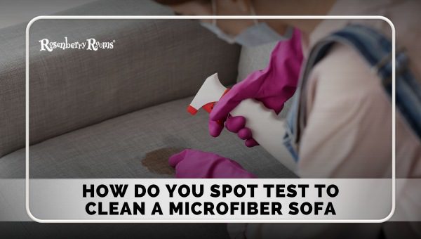 How Do You Spot Test To Clean A Microfiber Sofa