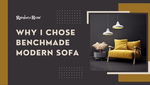 Why I Chose Benchmade Modern Sofa