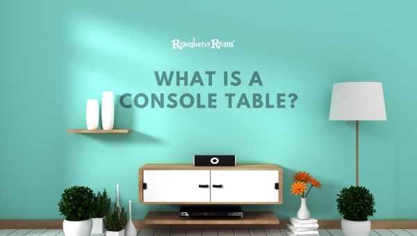 What Is a Console Table?
