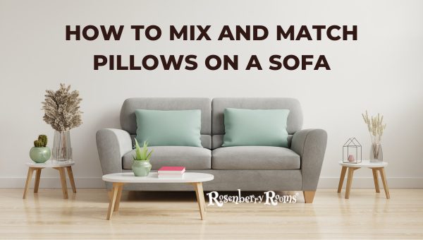 How To Mix And Match Pillows On A Sofa