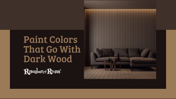 30 Best Paint Colors That Go With Dark Wood 2025 Latest Best Paint Colors That Go With Dark Wood 2