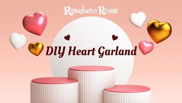How To Create Your Own DIY Heart Garland