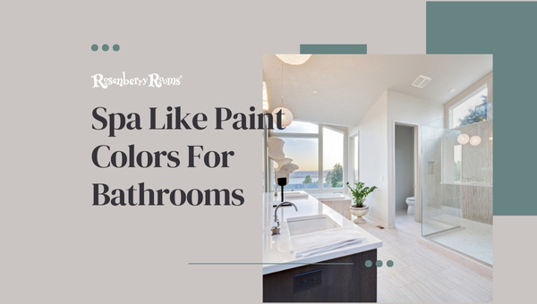https://www.rosenberryrooms.com/wp-content/uploads/2023/08/Spa-Like-Paint-Colors-For-Bathrooms.jpg