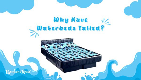 Why Have Waterbeds Failed