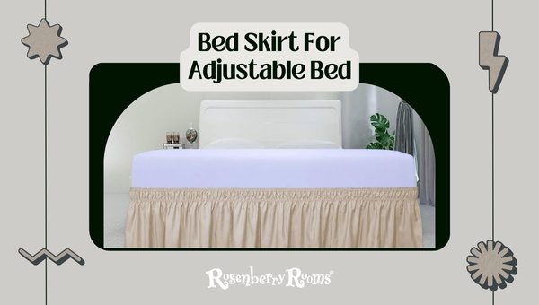 Bed Skirts For Adjustable Bed