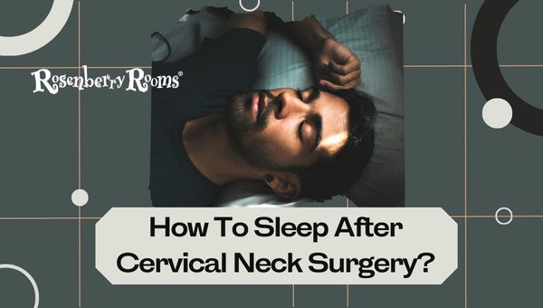 How To Sleep After Cervical Neck Surgery?