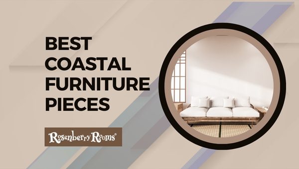 Best Coastal Furniture Pieces