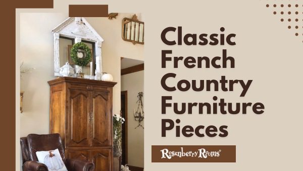 10 Classic French Country Furniture Pieces