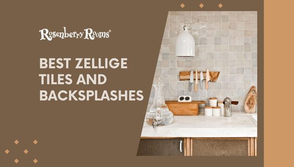 Best Zellige Tiles And Backsplashes