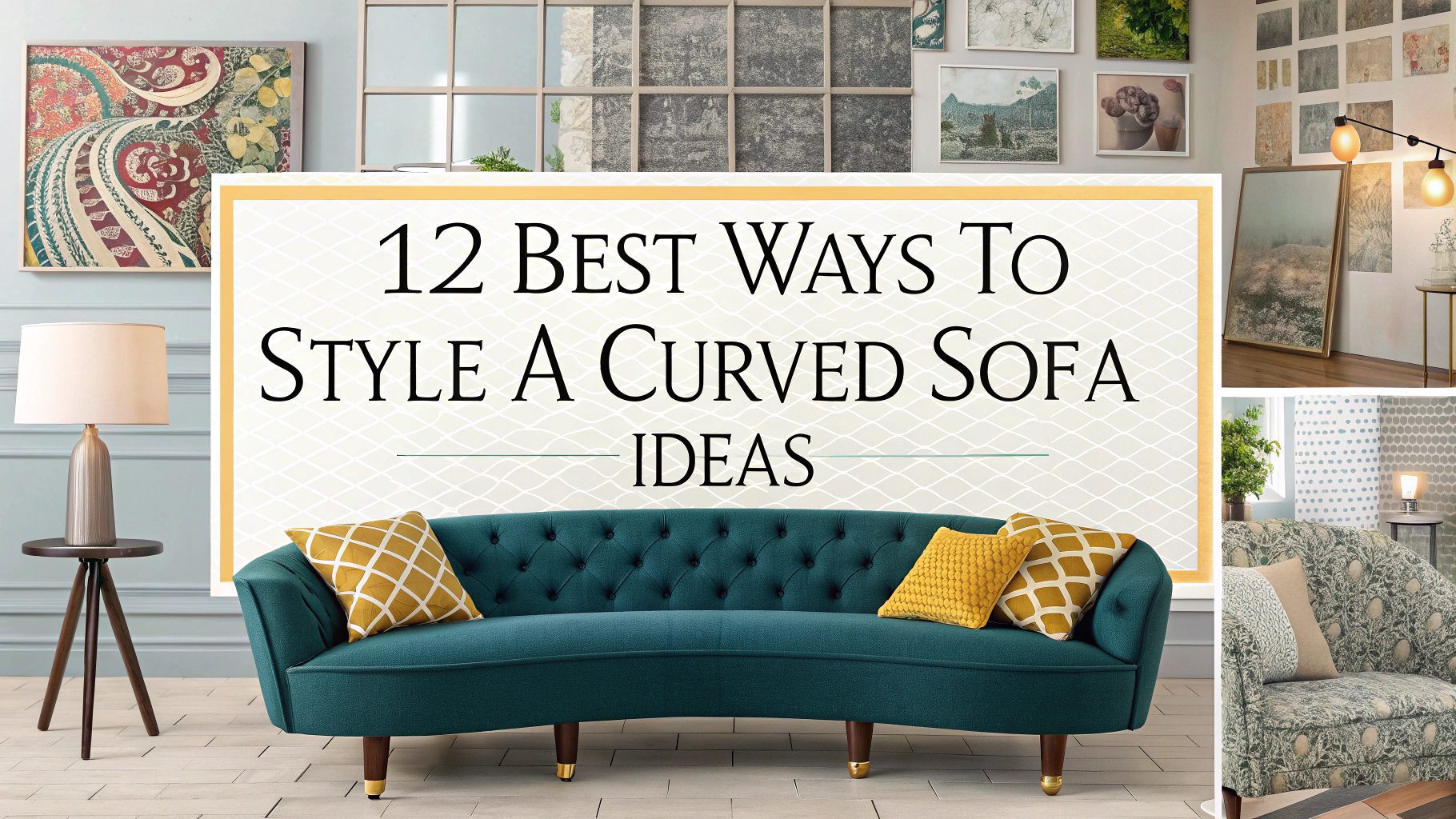 12 Best Ways To Style A Curved Sofa Ideas