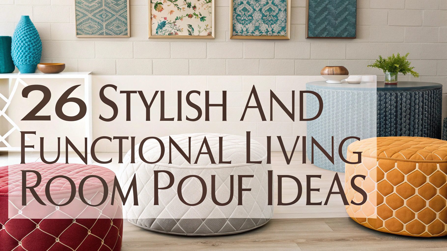 26 Stylish And Functional Living Room Pouf Ideas