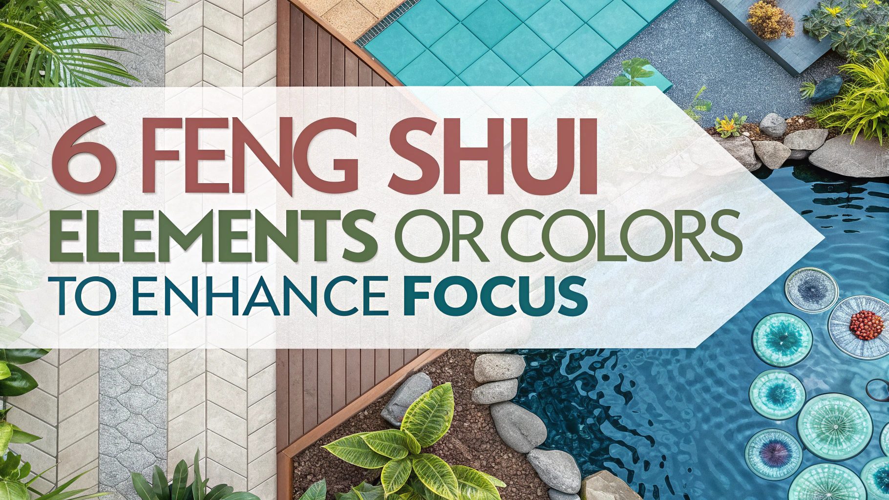 6 Feng Shui Elements Or Colors to Enhance Focus