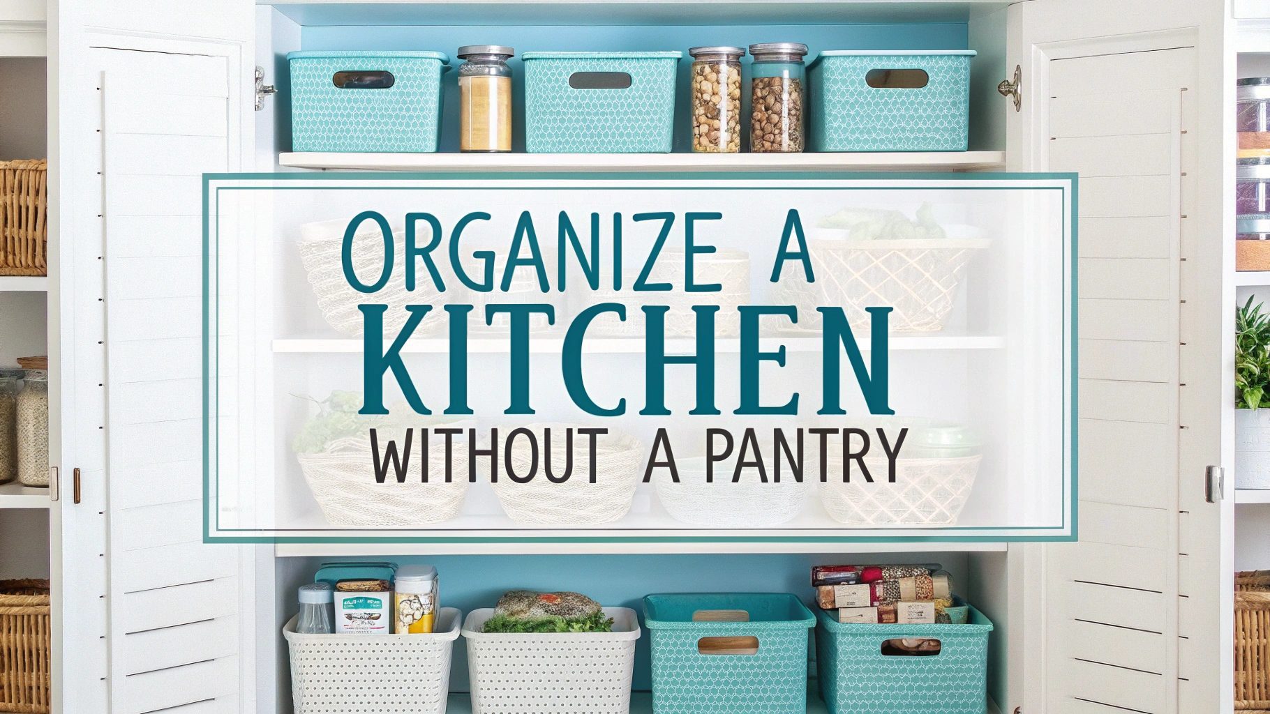 Organize A Kitchen Without A Pantry