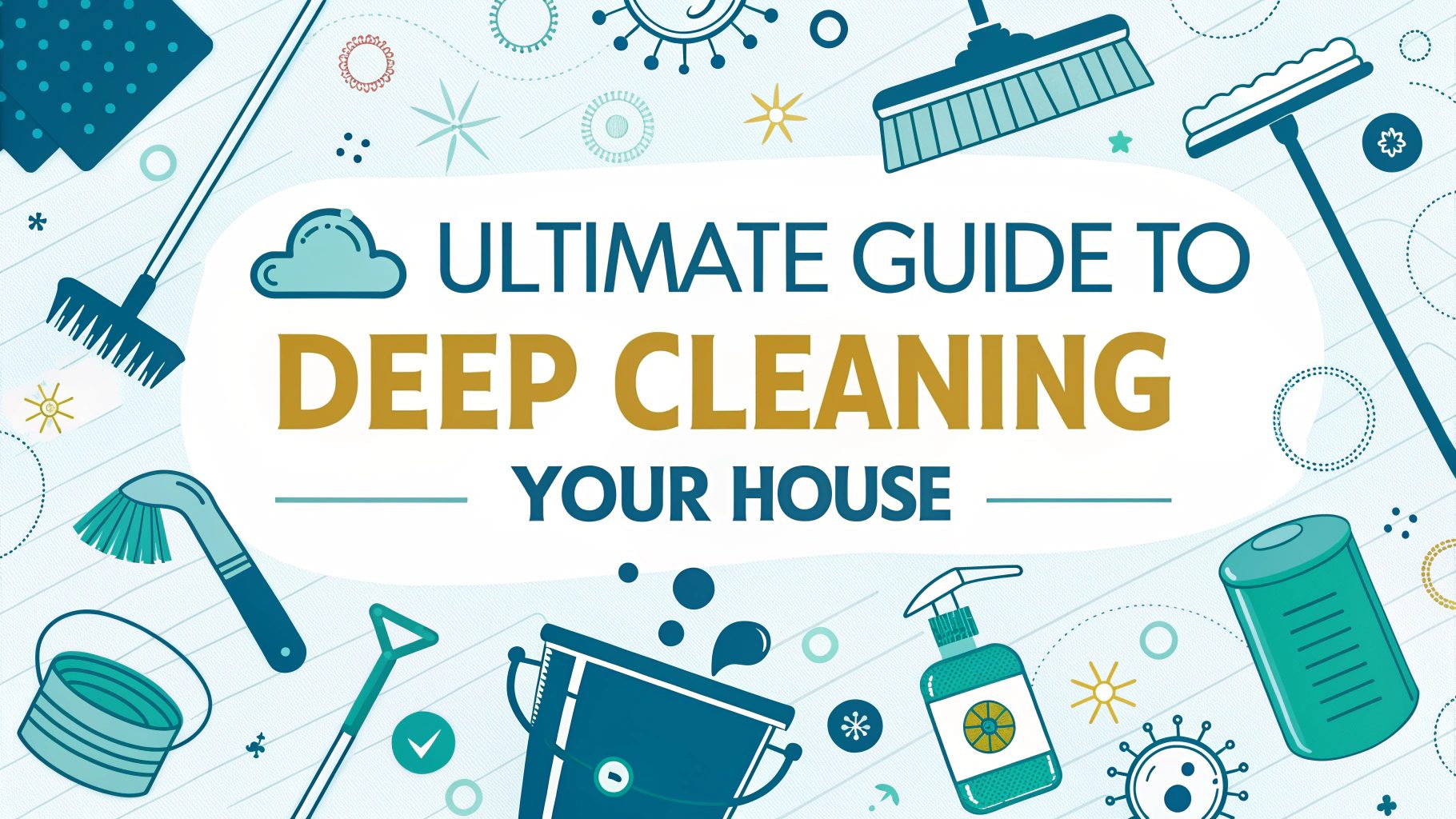 Ultimate Guide To Deep Cleaning Your House