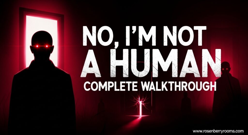 No, I'm Not A Human Walkthrough