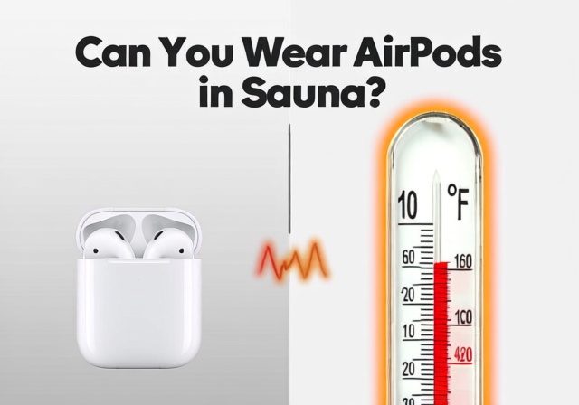 Can You Wear AirPods In The Sauna [cy]: Complete Safety Guide - Rosenberry Rooms