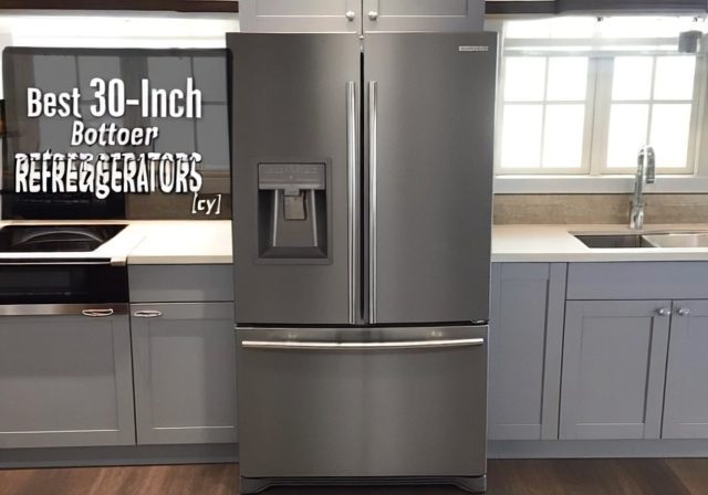 Best 30-Inch Bottom Freezer Refrigerators [cy]: 8 Models Tested - Rosenberry Rooms