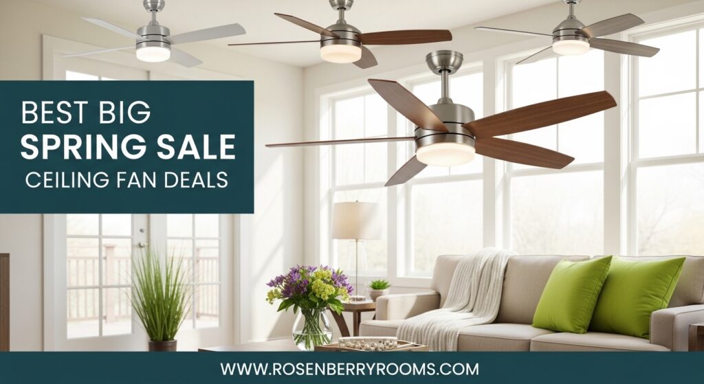 The current image has no alternative text. The file name is: Best-Big-Spring-Sale-Ceiling-Fan-Deals.jpg