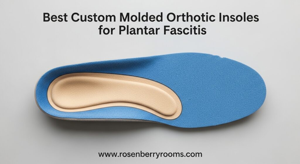 The current image has no alternative text. The file name is: Best-Custom-Molded-Orthotic-Insoles-for-Plantar-Fasciitis.jpg