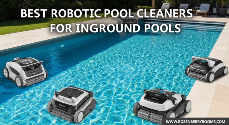 10 Best Robotic Pool Cleaners for Inground Pools (June 2026)