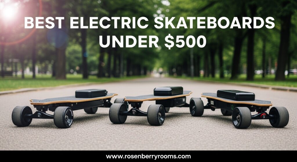 The current image has no alternative text. The file name is: Best-Electric-Skateboards-Under-500.jpg