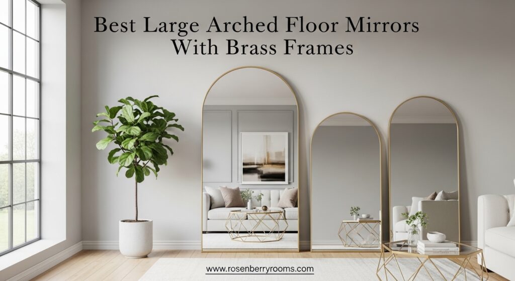 The current image has no alternative text. The file name is: Best-Large-Arched-Floor-Mirrors-With-Brass-Frames.jpg