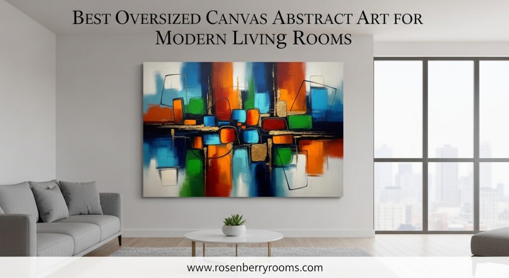 The current image has no alternative text. The file name is: Best-Oversized-Canvas-Abstract-Art-for-Modern-Living-Rooms.jpg
