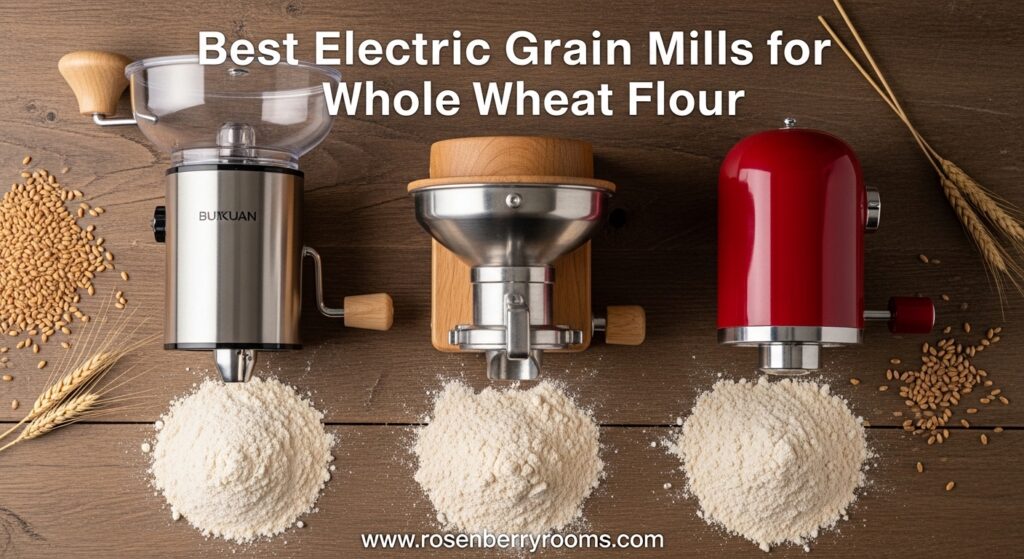 The current image has no alternative text. The file name is: Best-Electric-Grain-Mills-for-Whole-Wheat-Flour.jpeg