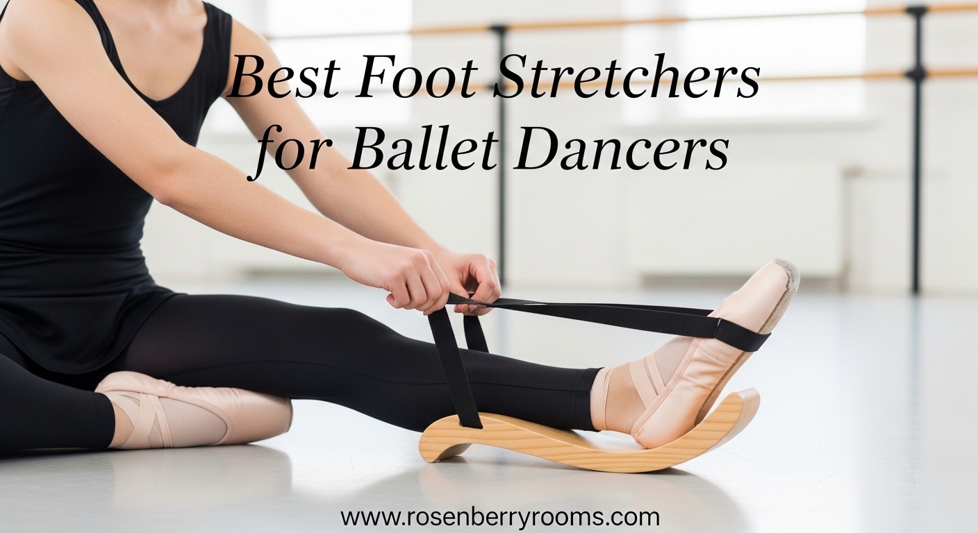 Best Foot Stretchers for Ballet Dancers
