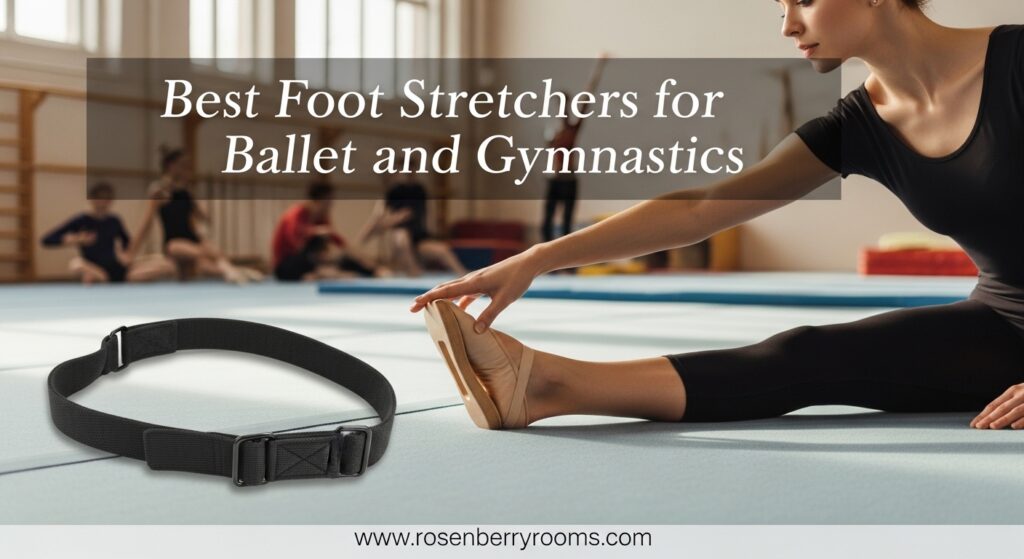 The current image has no alternative text. The file name is: Best-Foot-Stretchers-for-Ballet-and-Gymnastics.jpeg