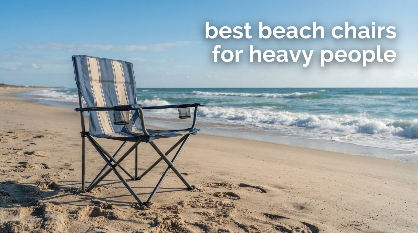 best beach chairs for heavy people