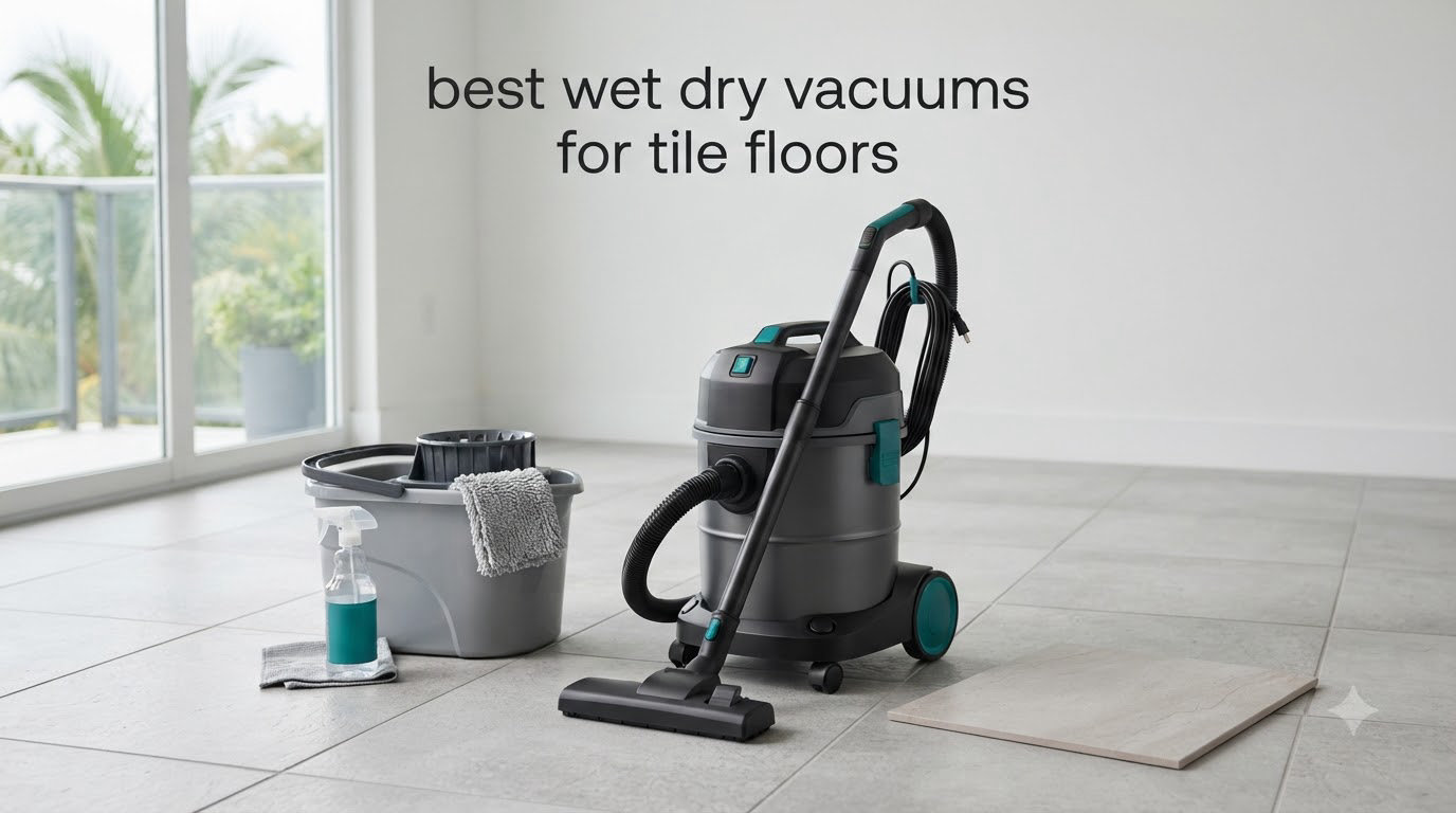 best wet dry vacuums for tile floors