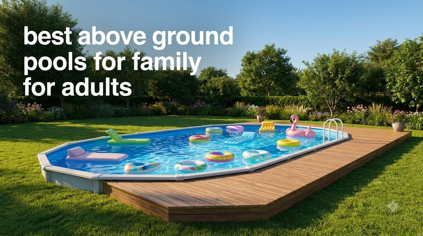 best above ground pools for family for adults